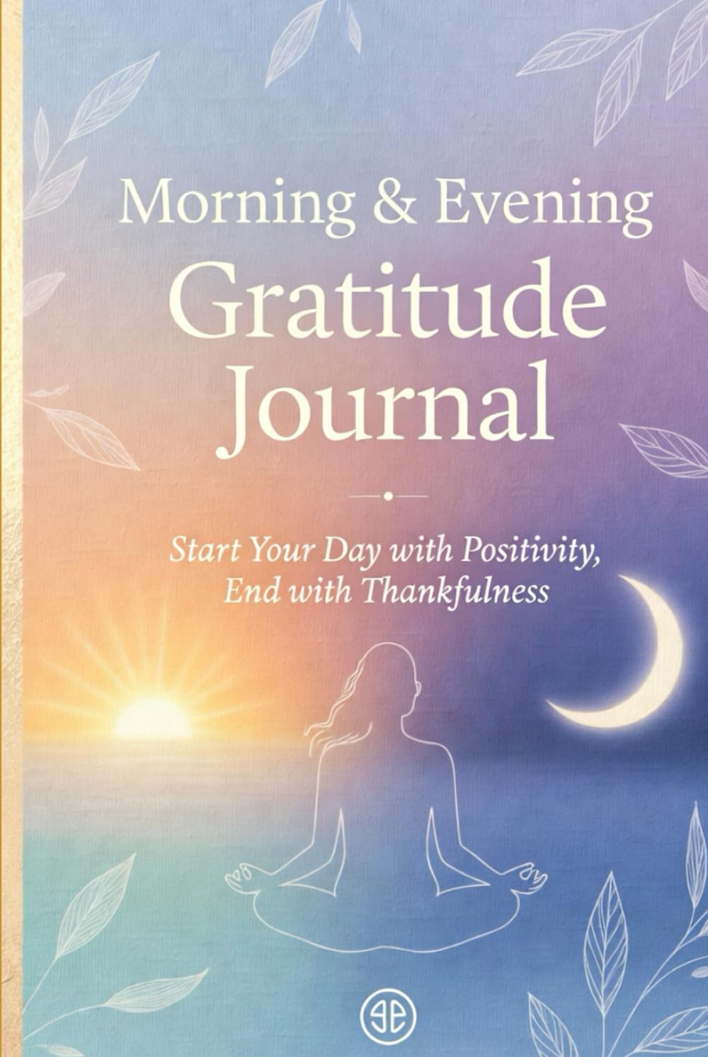 Morning & Evening Gratitude Journal Start Your Day with Positivity, End with Thankfulness baixar o livro de graça