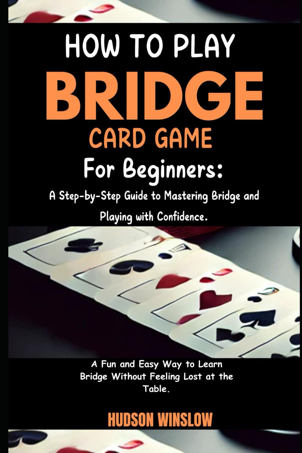 ler totalmente How to Play Bridge (Card Game) for Beginners: A Step-by-Step Guide to Mastering Bridge and Playing with Confidence.: A Fun and Easy Way to Learn Bridge Without Feeling Lost at the Table.