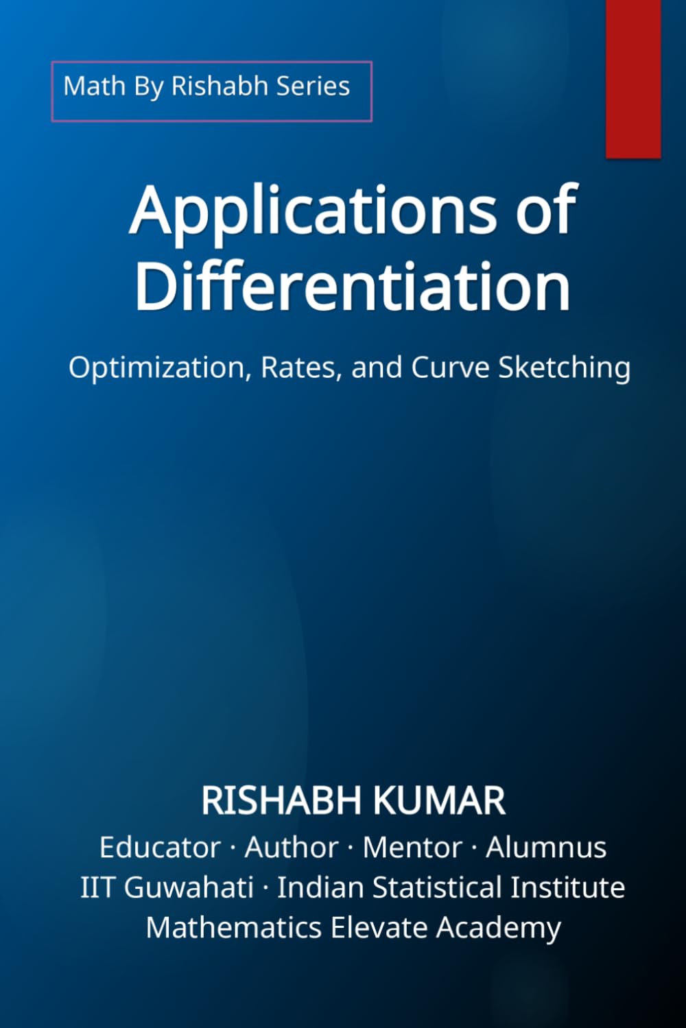 ler totalmente Applications of Differentiation: Optimization, Rates, and Curve Sketching (Math by Rishabh Series)