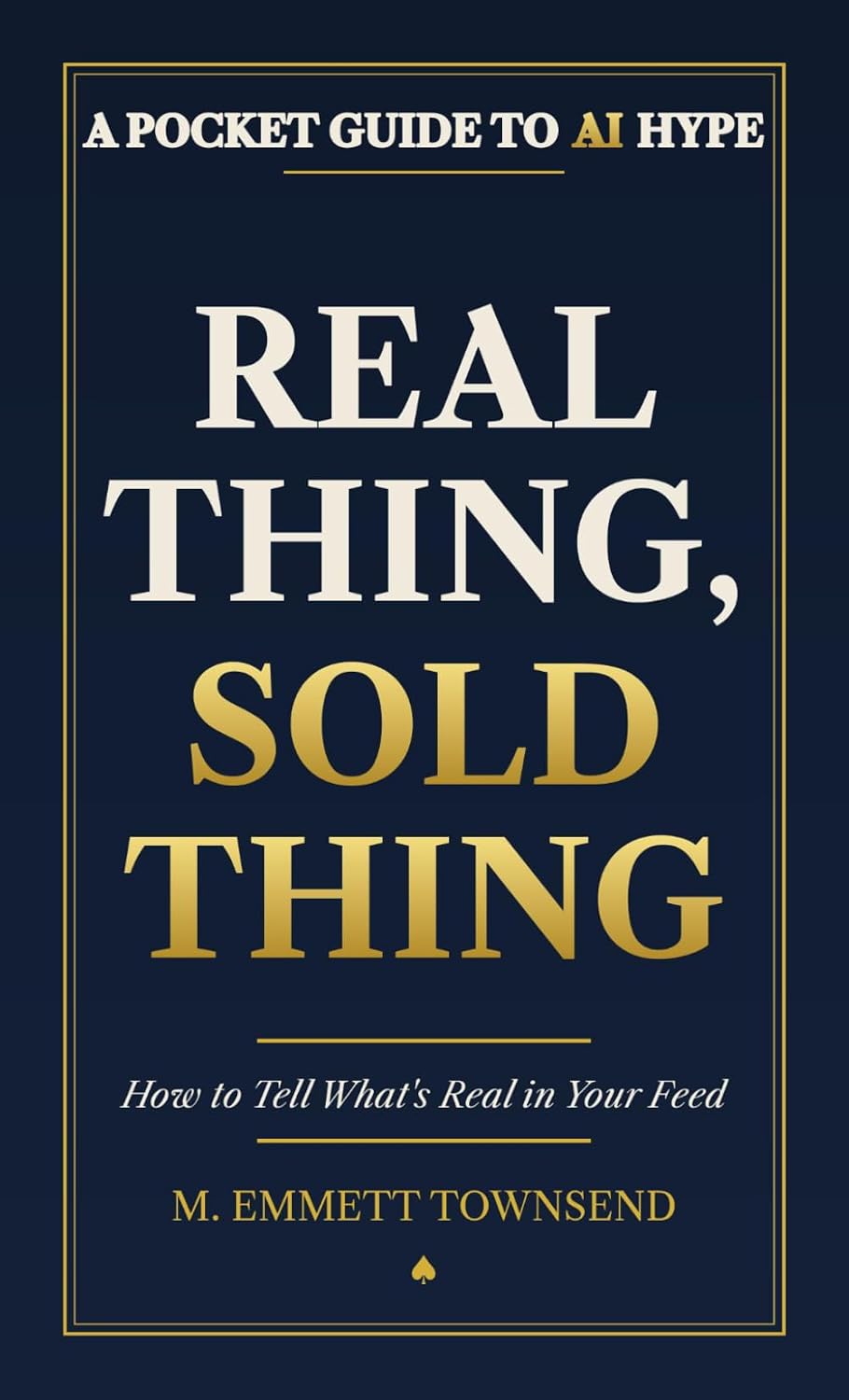 Real Thing, Sold Thing: How to Tell What's Real in Your Feed - A Pocket Guide to AI Hype baixar livro de graça