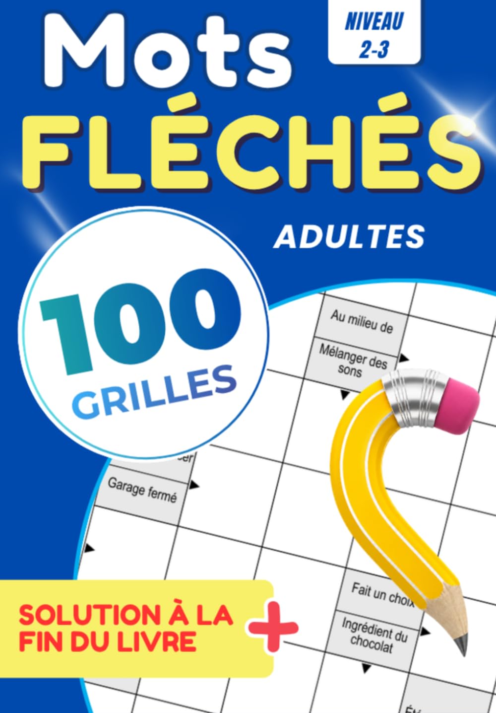 Mots Fléchés 100 Grilles Niveau 2-3 pour Adultes et Seniors: Carnet de Jeux pour Stimuler la Mémoire, le Vocabulaire et la Concentration | + 1 Mot Caché Bonus par Grille | Force 2-3 (French Edition) baixar livro de graça