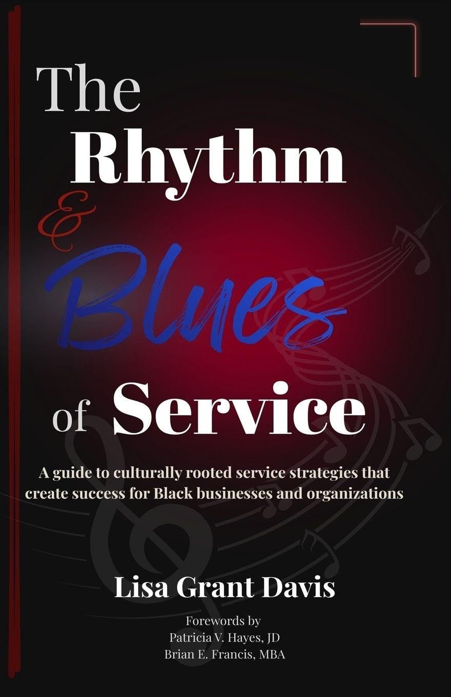 ler totalmente The Rhythm and Blues of Service: A guide to culturally rooted service strategies that create success for Black businesses and organizations: 1