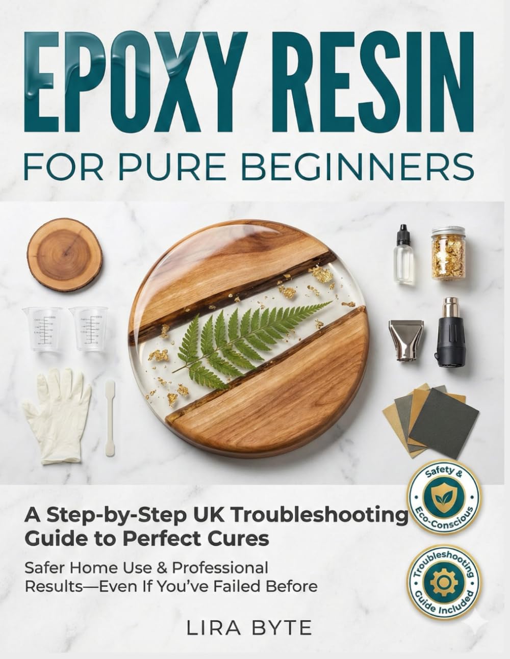 EPOXY RESIN FOR PURE BEGINNERS: A Step-by-Step UK Troubleshooting Guide to Perfect Cures, Safer Home Use, and Professional Results—Even If You’ve Failed Before (Tech Mastery Bible Series) baixar livro de graça