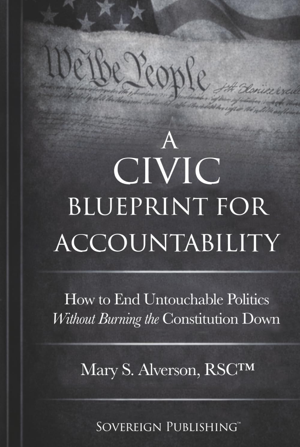 A Civic Blueprint for Accountability: How to End Untouchable Politics Without Burning the Constitution Down baixar livro de graça