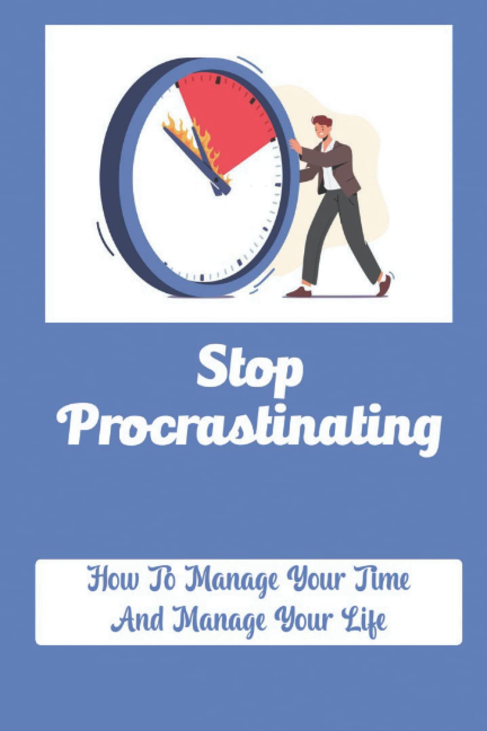 ler totalmente Stop Procrastinating: How To Manage Your Time And Manage Your Life