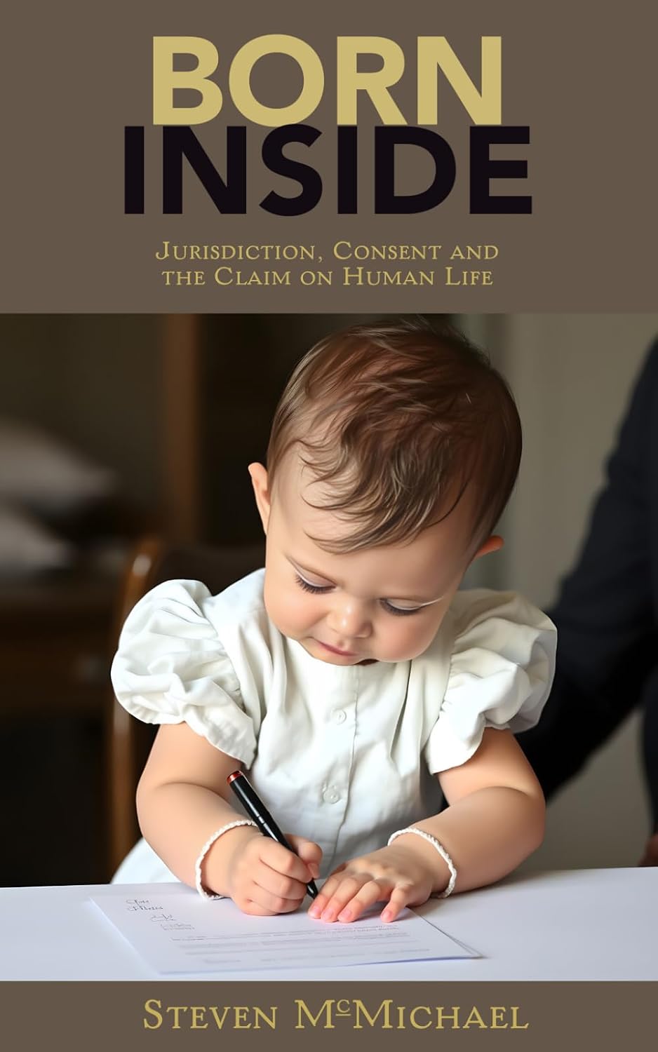 BORN INSIDE: Jurisdiction, Consent and the Claim on Human Life (Beyond Bondage To Conscious Sovereignty) baixar livro de graça