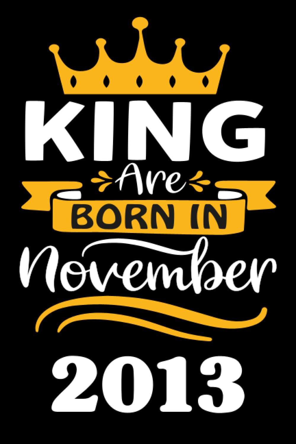 8th Birthday Gifts for Men: King Are Born in November 2013: Funny Personalised Journal Notebook for Men's,Ideal Anniversary Gifts Dad, 8th Gag Gifts For Parents grandparents baixar o livro de graça