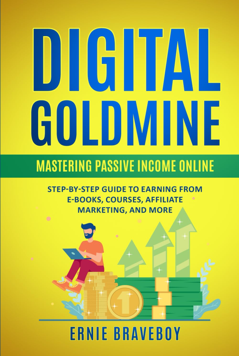 Digital Goldmine: Mastering Passive Income Online Step-by-Step Guide to Earning from E-books, Courses, Affiliate Marketing, and More baixar o livro de graça