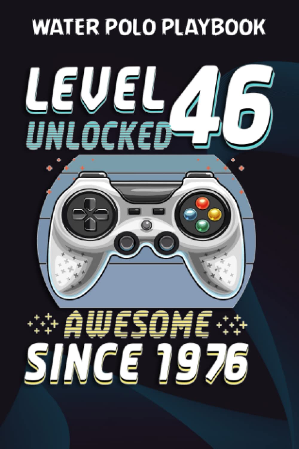 capítulo por capítulo baixar Water Polo Playbook:Level 46 Unlocked Awesome 1976 Video Game 46th Birthday Gift: Gifts for Him:Practical Water Polo Game Coach Play Book | Coaching... Tactics & Strategy | Gift for Coaches &