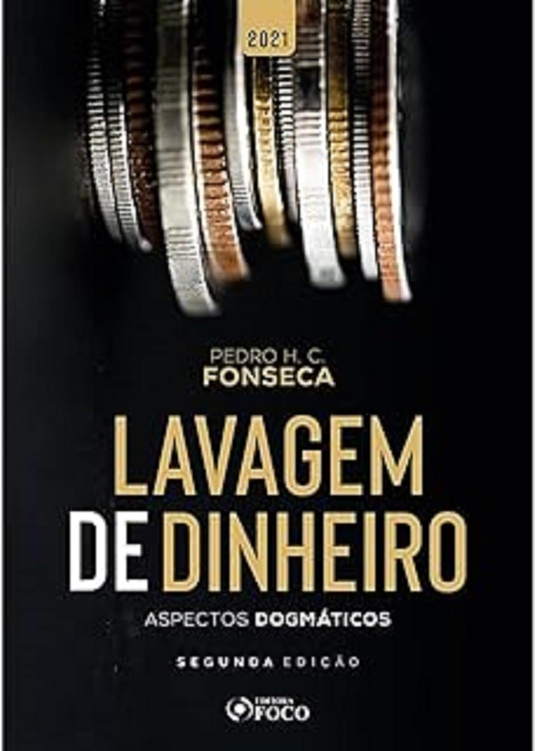 LAVAGEM DE DINHEIRO: ASPECTOS DOGMÁTICOS - 2ª ED - 2021