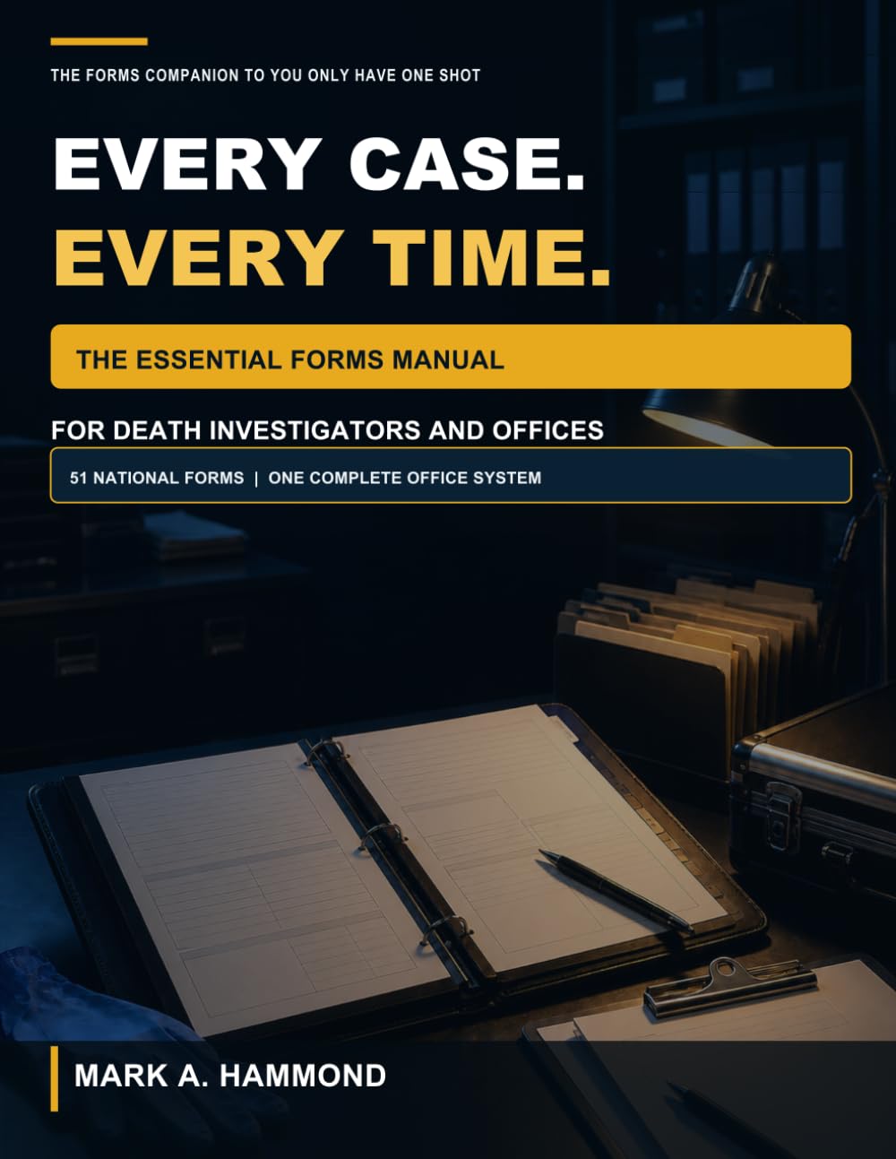 Every Case. Every Time.: The Essential Forms Manual for Death Investigators and Offices baixar livro de graça