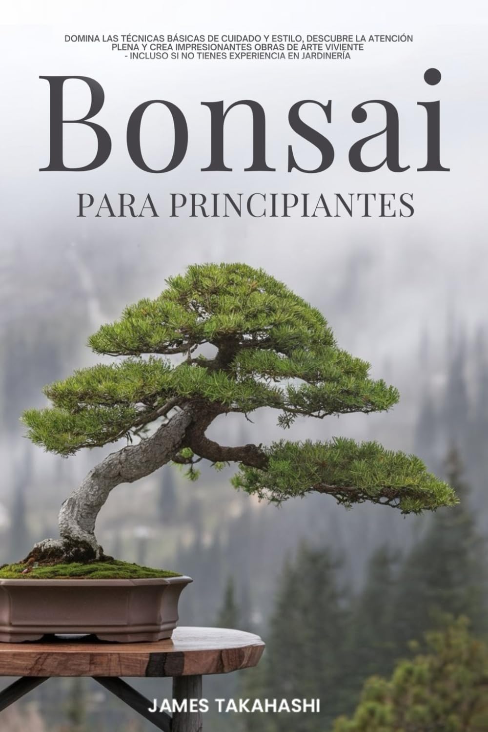 BONSAI PARA PRINCIPIANTES: DOMINA LAS TÉCNICAS BÁSICAS DE CUIDADO Y ESTILO, DESCUBRE LA ATENCIÓN PLENA Y CREA IMPRESIONANTES OBRAS DE ARTE VIVIENTE,... JARDINERÍA (Bonsai for the Beginner Series) baixar livro de graça
