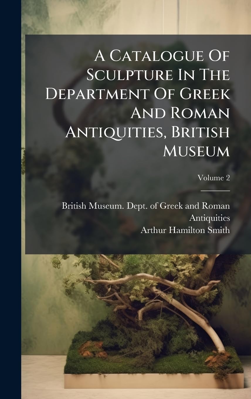 A Catalogue Of Sculpture In The Department Of Greek And Roman Antiquities, British Museum baixar o livro de graça