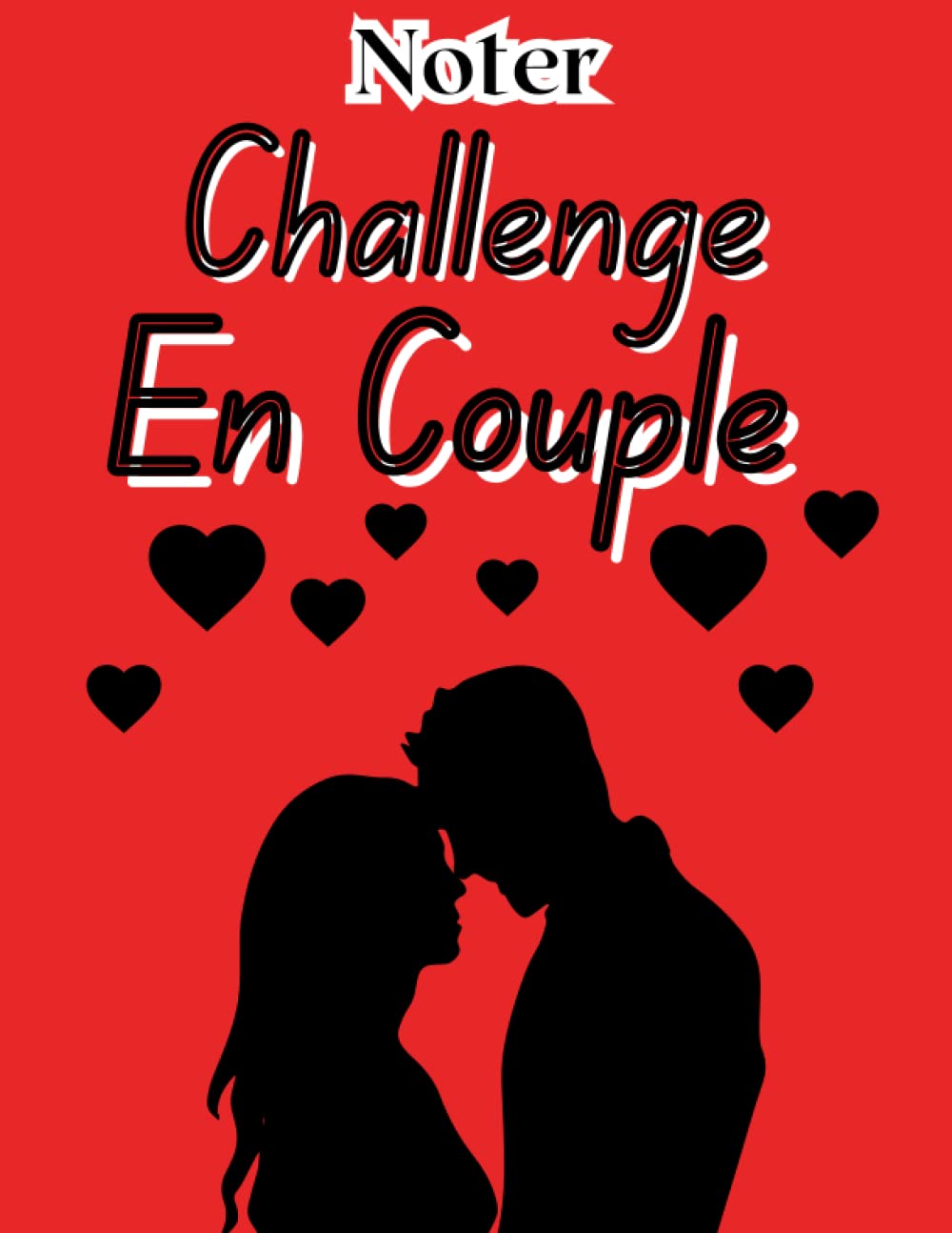 Noter Challenge En Couple: 150 défis à réaliser en couple avec photos | Idée de cadeau pour le couple. (French Edition) baixar livro de graça
