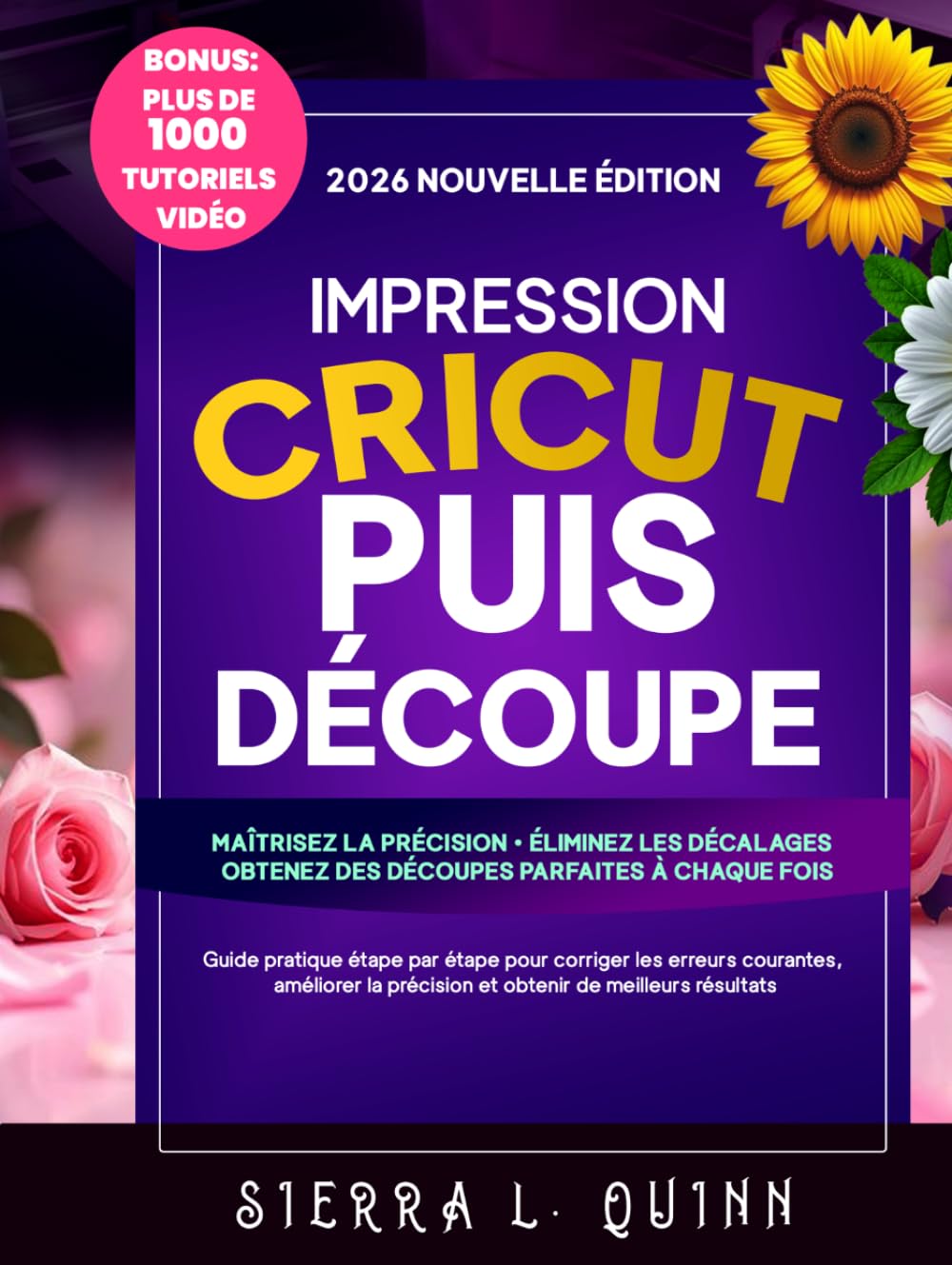 ler totalmente IMPRESSION CRICUT PUIS DÉCOUPE: Guide pratique étape par étape pour corriger les erreurs courantes, améliorer la précision et obtenir de meilleurs résultats (French Edition)