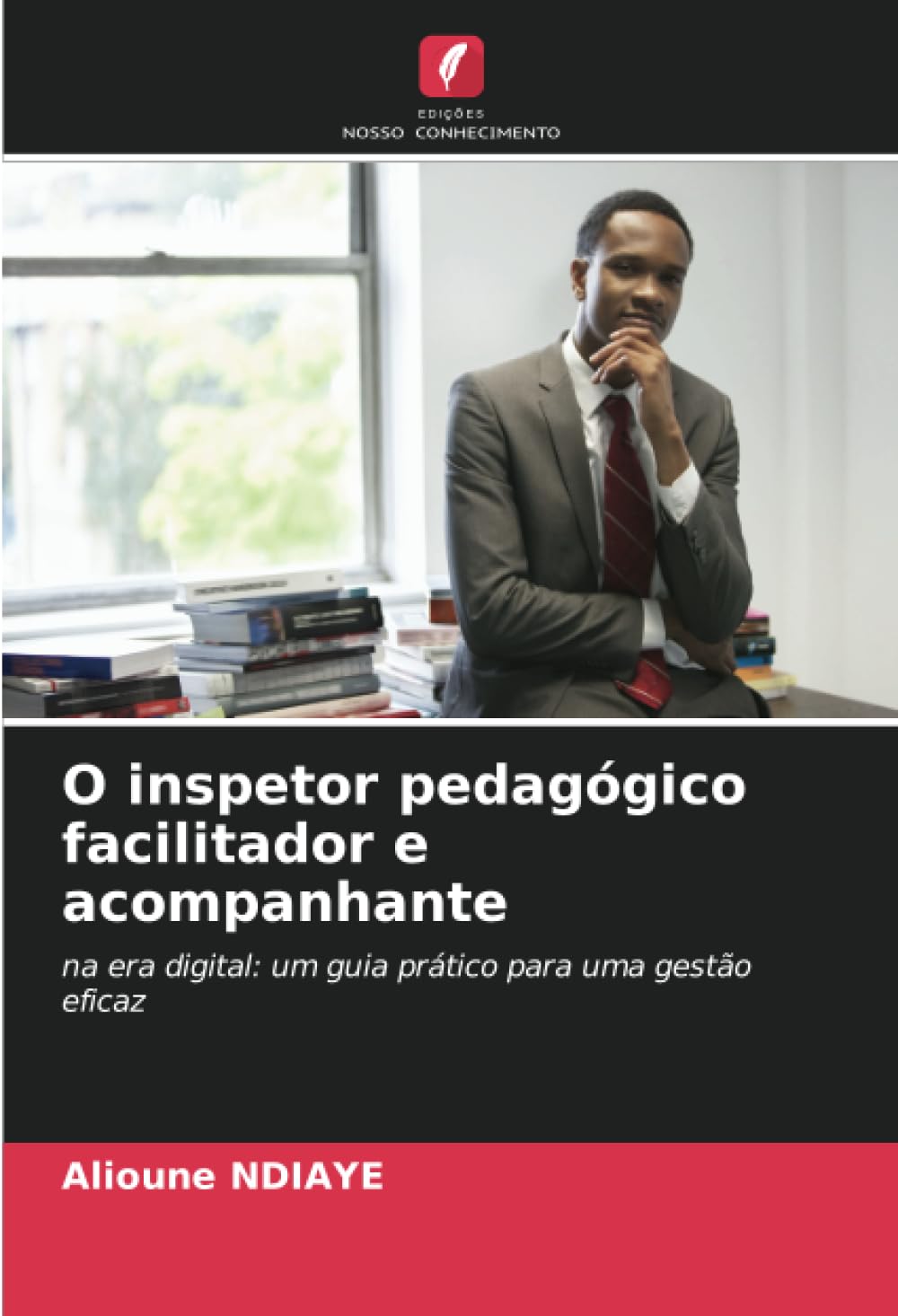 O inspetor pedagógico facilitador e acompanhante: na era digital: um guia prático para uma gestão eficaz baixar o livro de graça