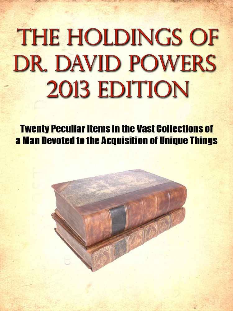 ler totalmente The Holdings of Dr. David Powers 2013 edition- Twenty Peculiar Items in the Vast Collections of a Man Devoted to the Acquisition of Unique Things (English Edition)