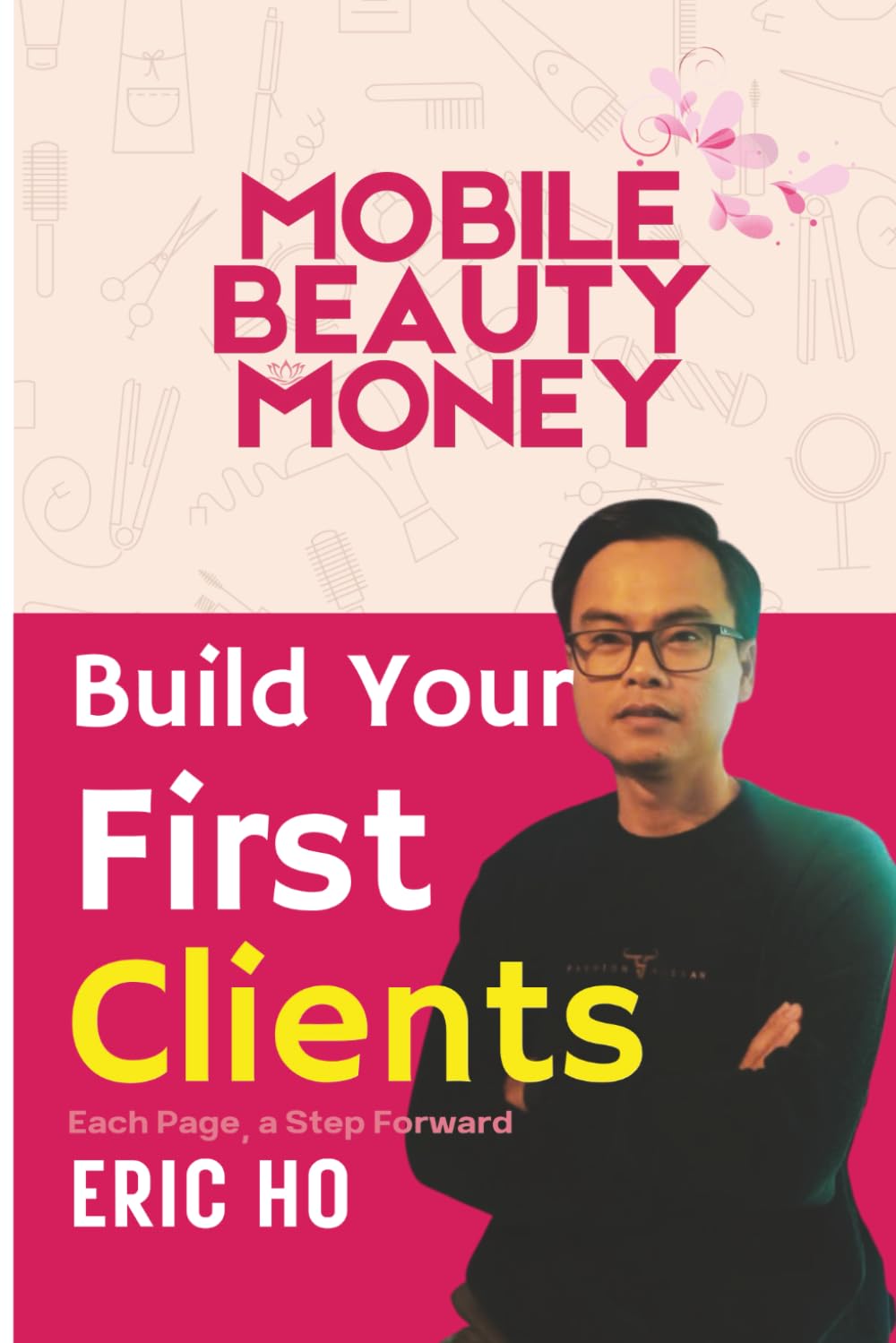 BUILD YOUR FIRST CLIENTS: Build Your First Clients: The Complete Beginner’s Guide to Finding, Booking, and Growing Your Mobile Beauty Clientele (Mobile Beauty Money) baixar o livro de graça
