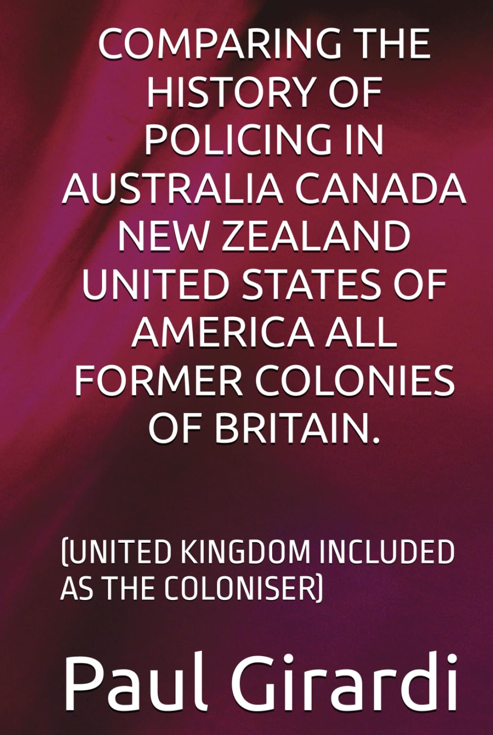 ler totalmente COMPARING THE HISTORY OF POLICING IN AUSTRALIA CANADA NEW ZEALAND UNITED STATES OF AMERICA ALL FORMER COLONIES OF BRITAIN.: (UNITED KINGDOM INCLUDED AS THE COLONISER)