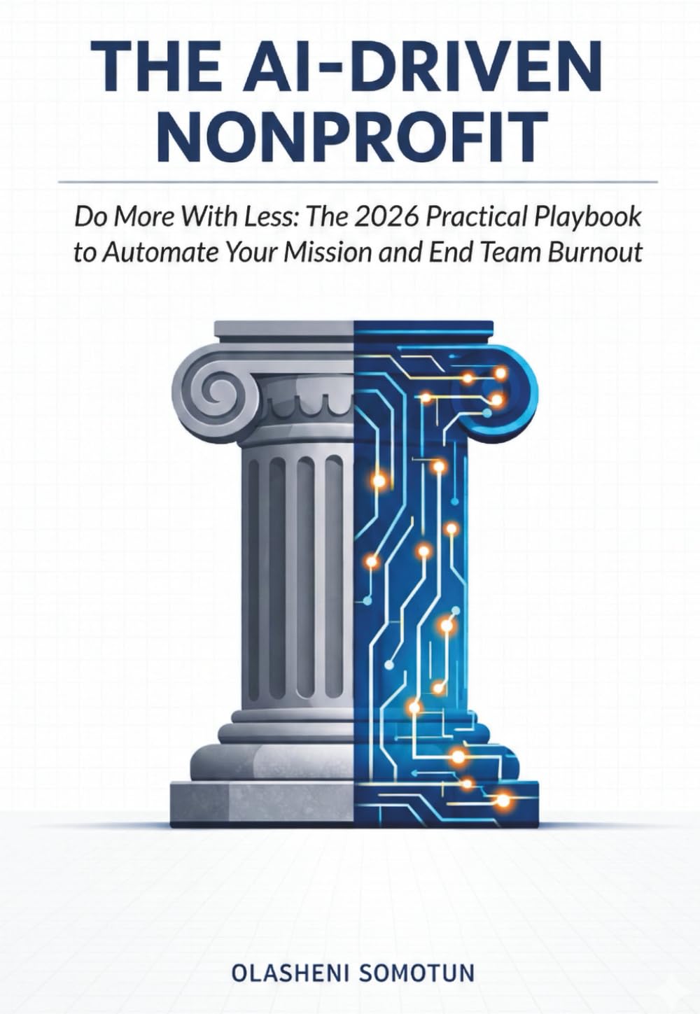 ler totalmente THE AI-DRIVEN NONPROFIT: Do More With Less: The 2026 Practical Playbook to Automate Your Mission and End Team Burnout