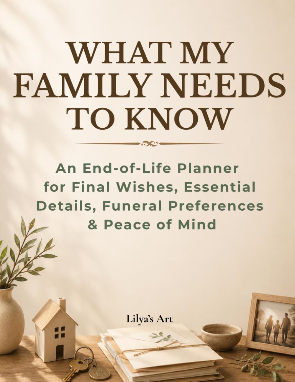 What My Family Needs to Know: An End-of-Life Planner for Final Wishes, Essential Details, Funeral Preferences & Peace of Mind baixar o livro de graça