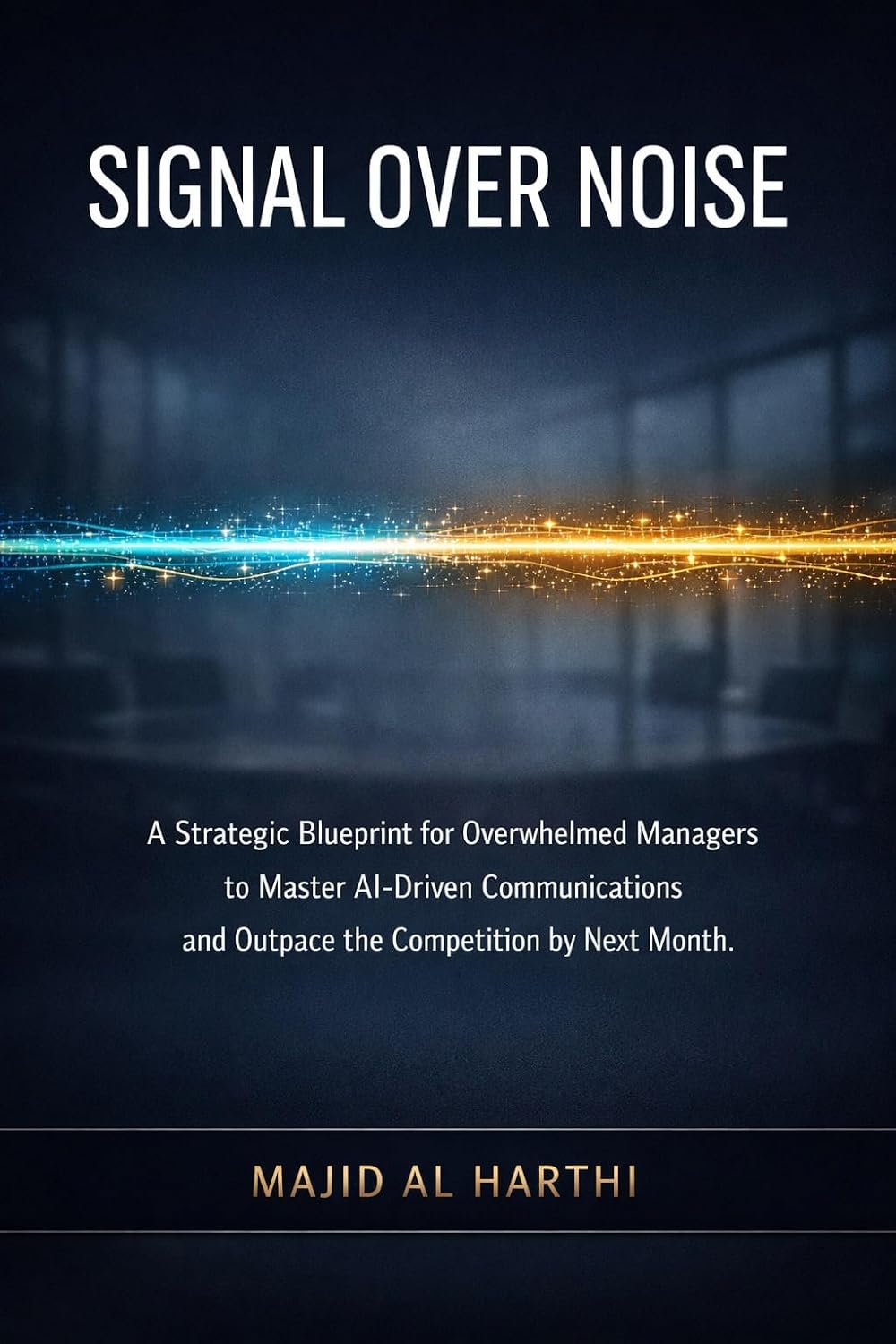 Signal Over Noise: A Strategic Blueprint for Overwhelmed Managers to Master AI-Driven Communications and Outpace the Competition by Next Month. (AI-Powered Manager Book 9) (English Edition) baixar livro de graça