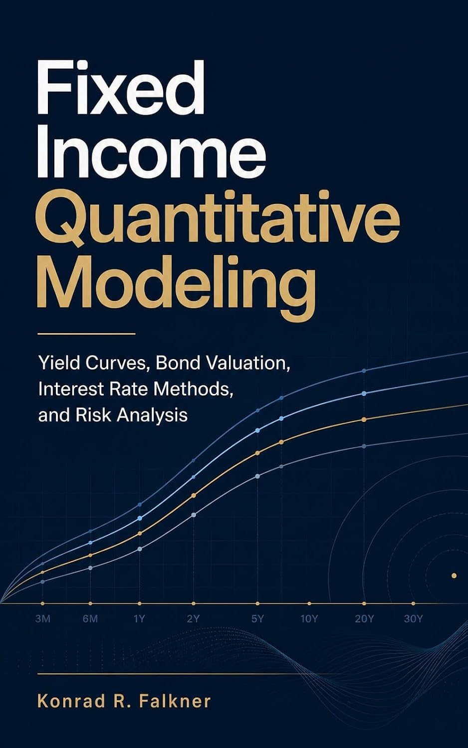 capítulo por capítulo baixar Fixed Income Quantitative Modeling: Yield Curves, Bond Valuation, Interest Rate Methods, and Risk Analysis (English Edition)