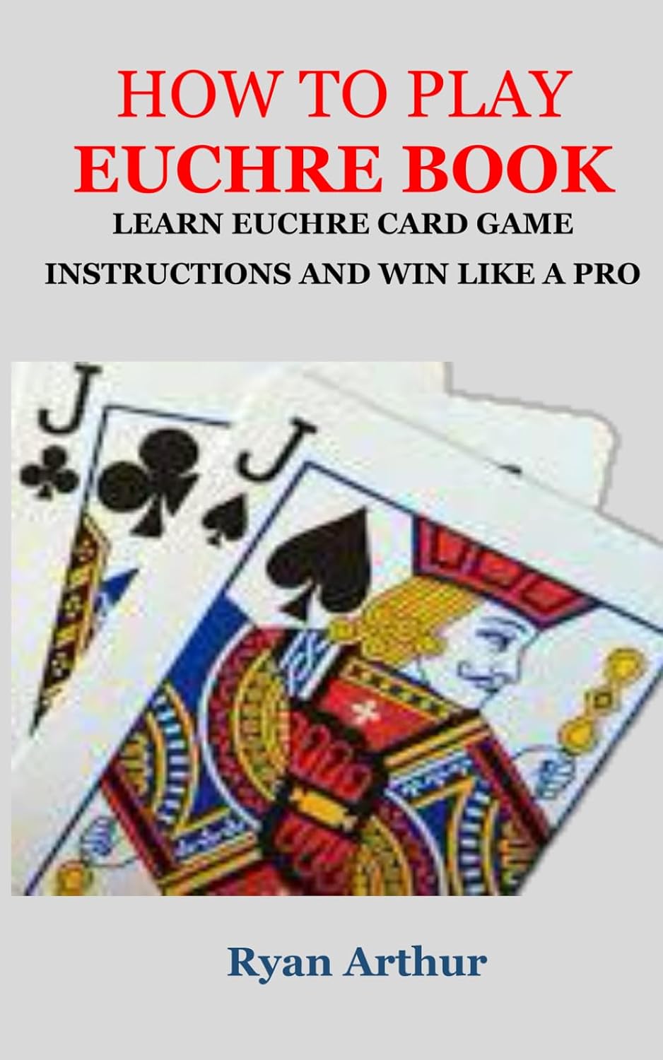 ler totalmente HOW TO PLAY EUCHRE BOOK: LEARN EUCHRE CARD GAME INSTRUCTIONS AND WIN LIKE A PRO