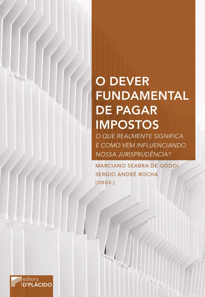 O Dever Fundamental de Pagar Impostos: o que Realmente Significa e Como vem Influenciando Nossa Jurisprudência? baixar o livro de graça
