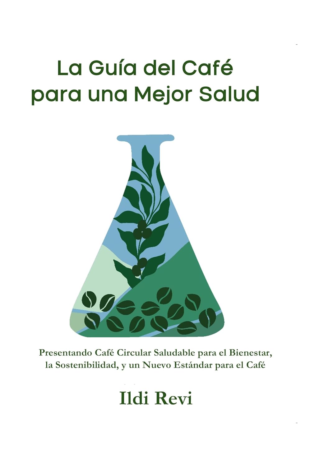 ler totalmente La Guía del Café Para una Mejor Salud: Presentando café circular saludable para el bienestar, la sostenibilidad, y un nuevo estándar para el café (Spanish Edition)