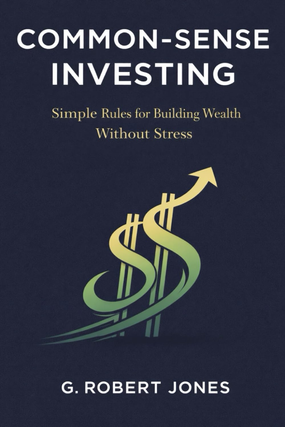 Common-Sense Investing: Simple Rules for Building Wealth Without Stress baixar o livro de graça