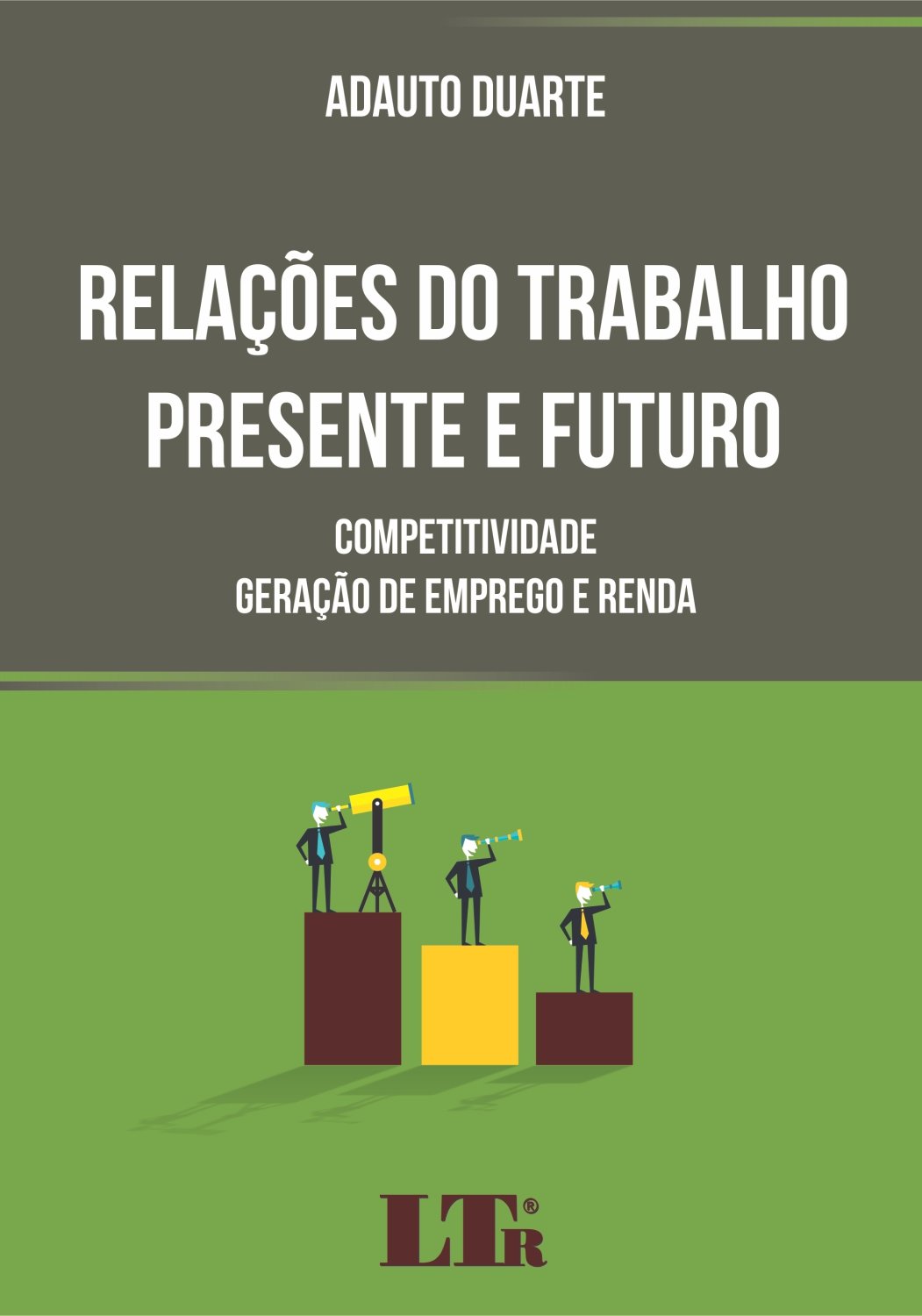ler totalmente Relações do Trabalho Presente e Futuro. Competitividade, Geração de Emprego e Renda