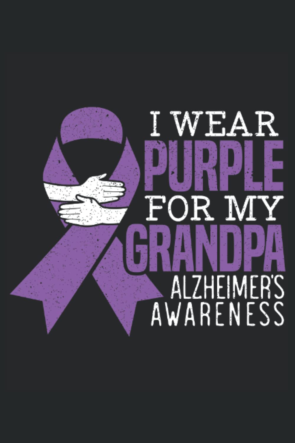 I Wear Purple For My Grandpa Alzheimer's Awareness Notebook: Alzheimers Awareness Journal the best gift for people with alzheimer's disease and family... grandpa, mom and dad who have alzheimer. baixar o livro de graça