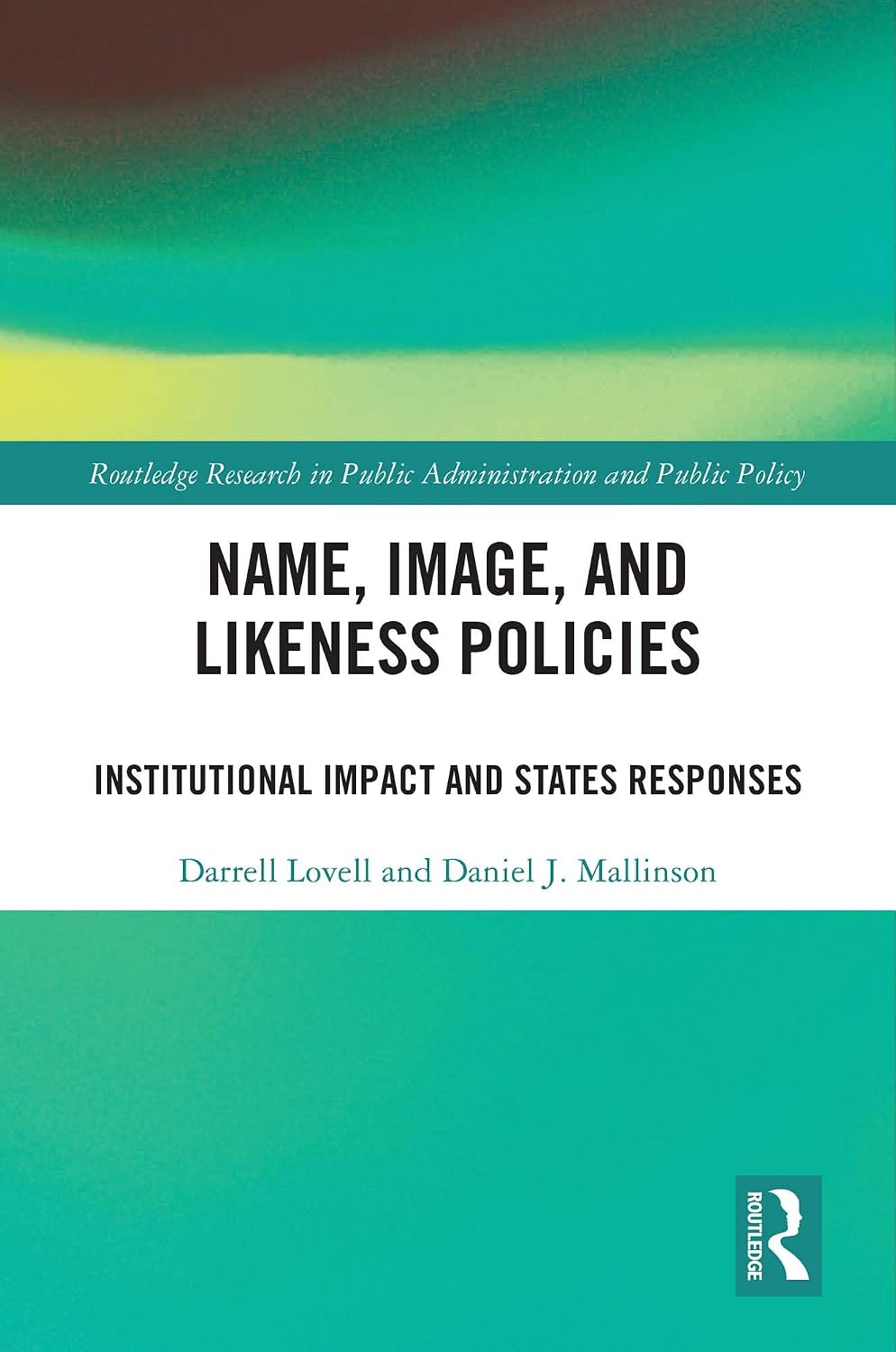 ler totalmente Name, Image, and Likeness Policies: Institutional Impact and States Responses (Routledge Research in Public Administration and Public Policy) (English Edition)