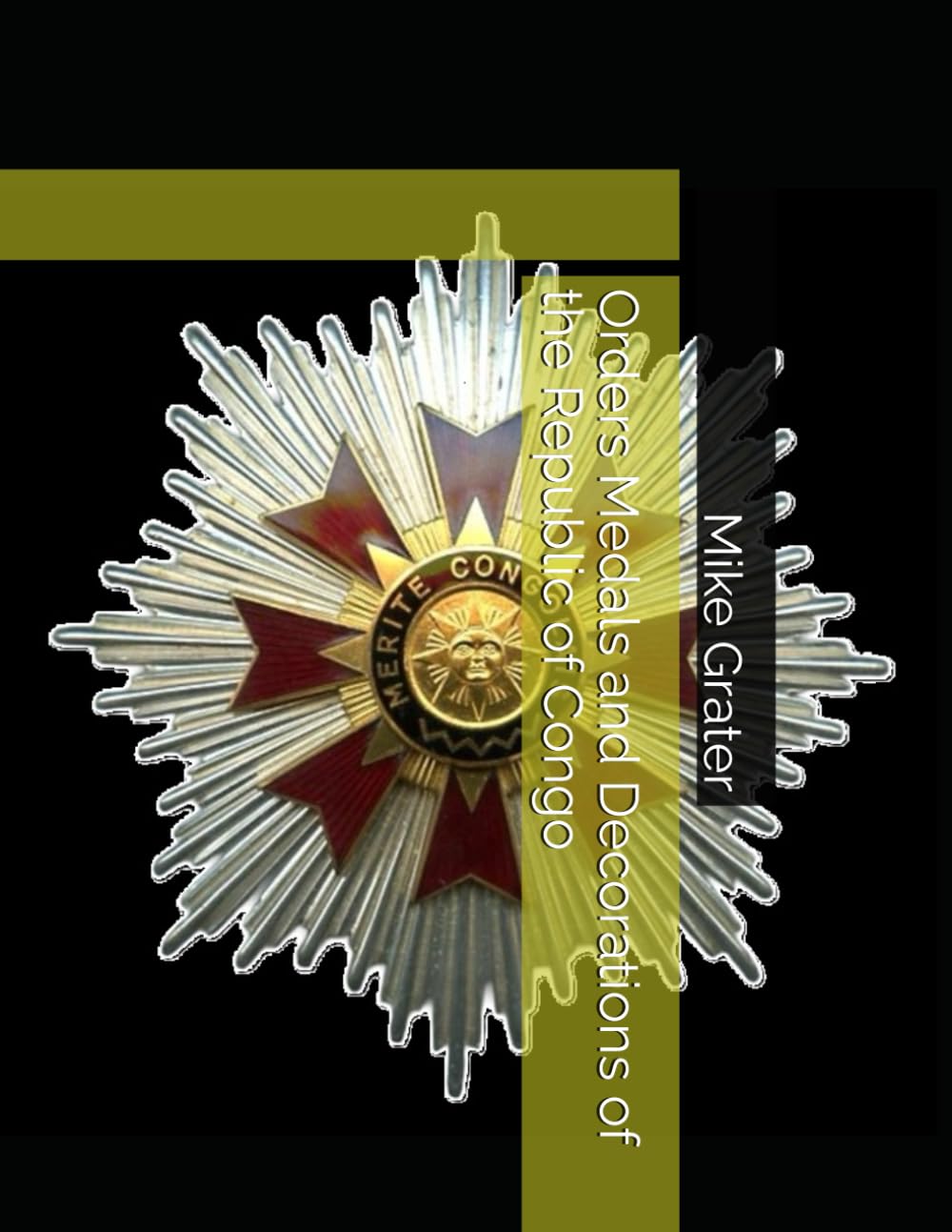 Orders Medals and Decorations of the Republic of Congo (A Survey of Central African National Honors) baixar o livro de graça