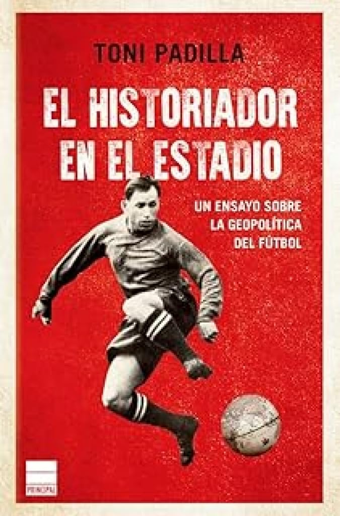 El Historiador En El Estadio: Un ensayo sobre la geopolítica del fútbol baixar livro de graça