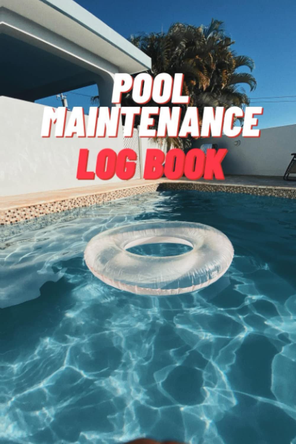 Pool Maintenance Log Book 2022: Daily Swimming Pool Client Maintenance Diary To Track Maintenance & Cleaning baixar livro de graça