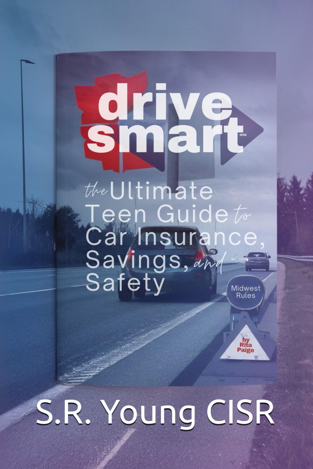 ler totalmente Drive Smart: The Ultimate Teen Guide to Car Insurance, Savings, and Safety - Midwest Rules (Insurance 101 For Teens)