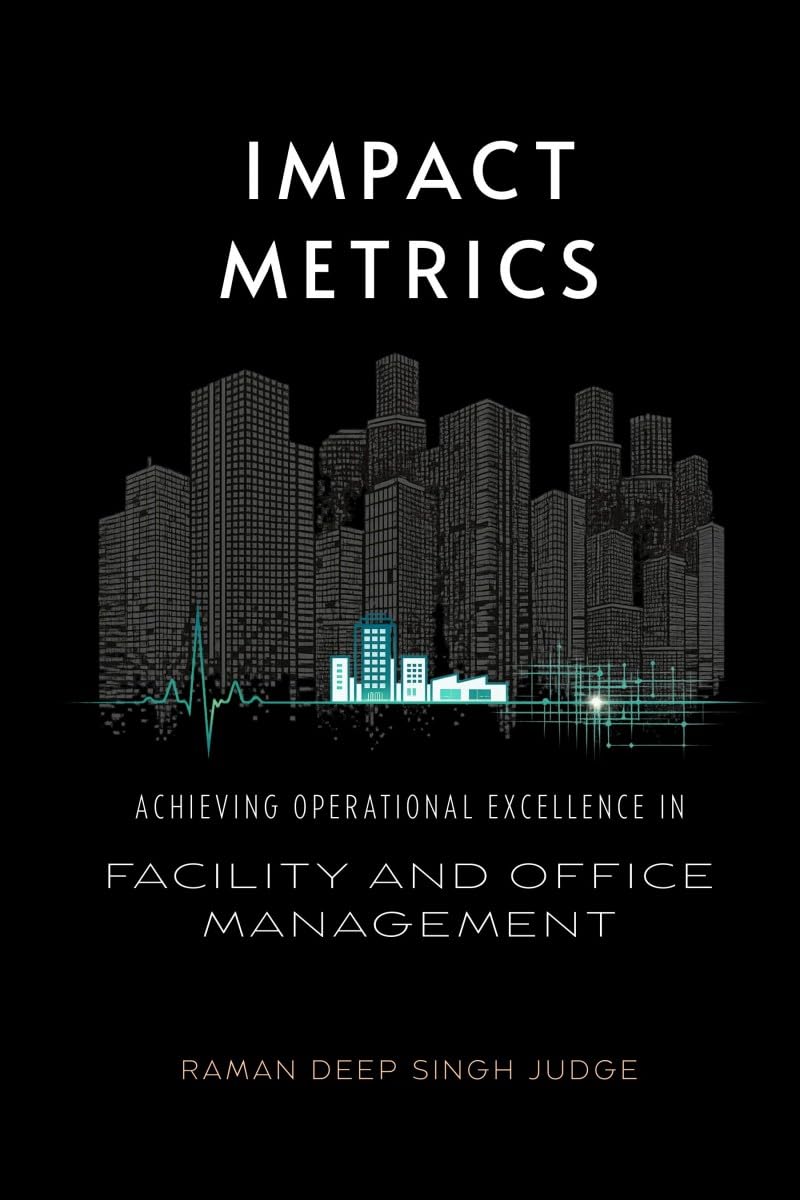 Impact Metrics: Achieving Operational Excellence in Facility and Office Management baixar o livro de graça