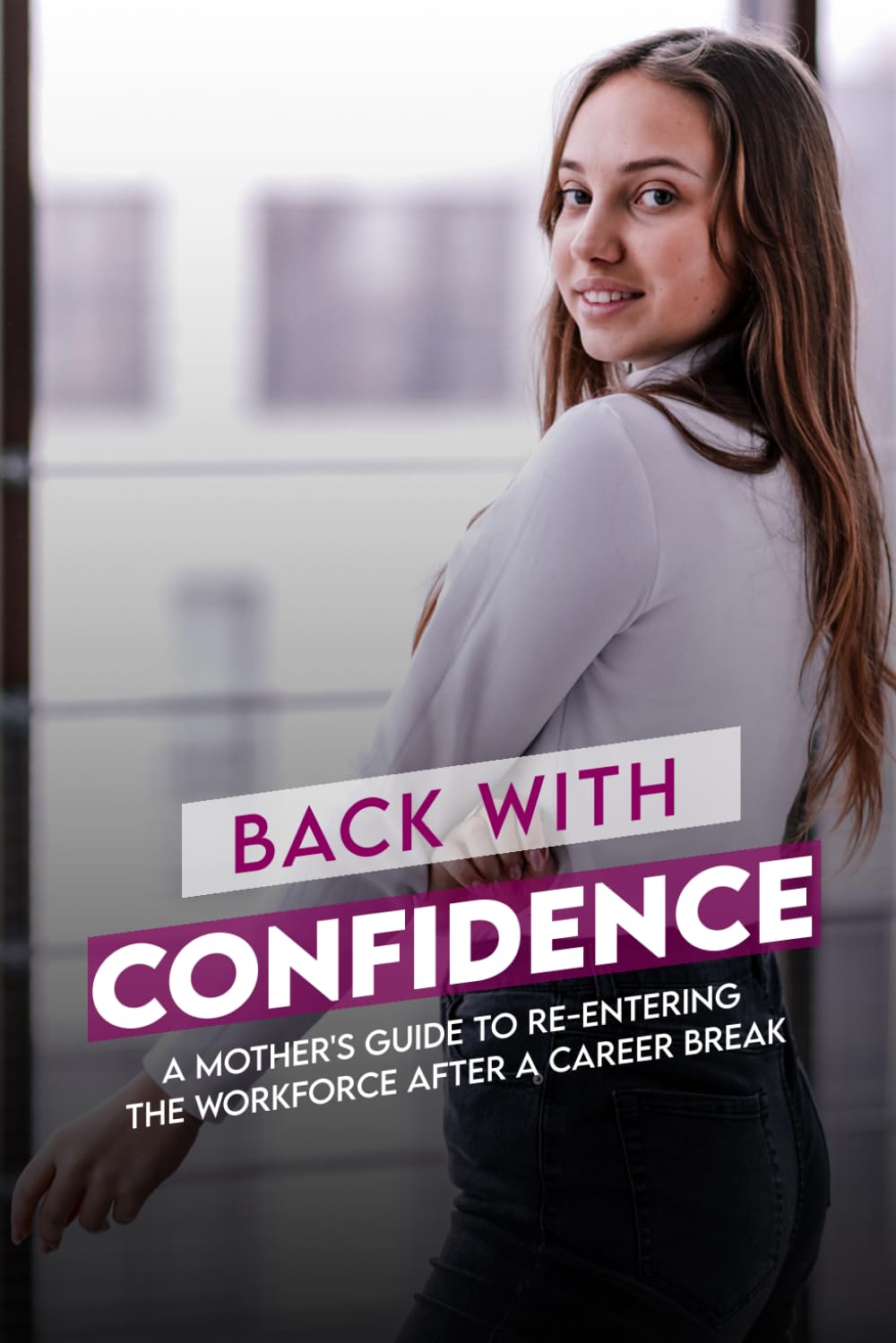 ler totalmente Back with Confidence: A Mother's Guide to Re-entering the Workforce After a Career Break — Resume, Interview & 30-Day Plan