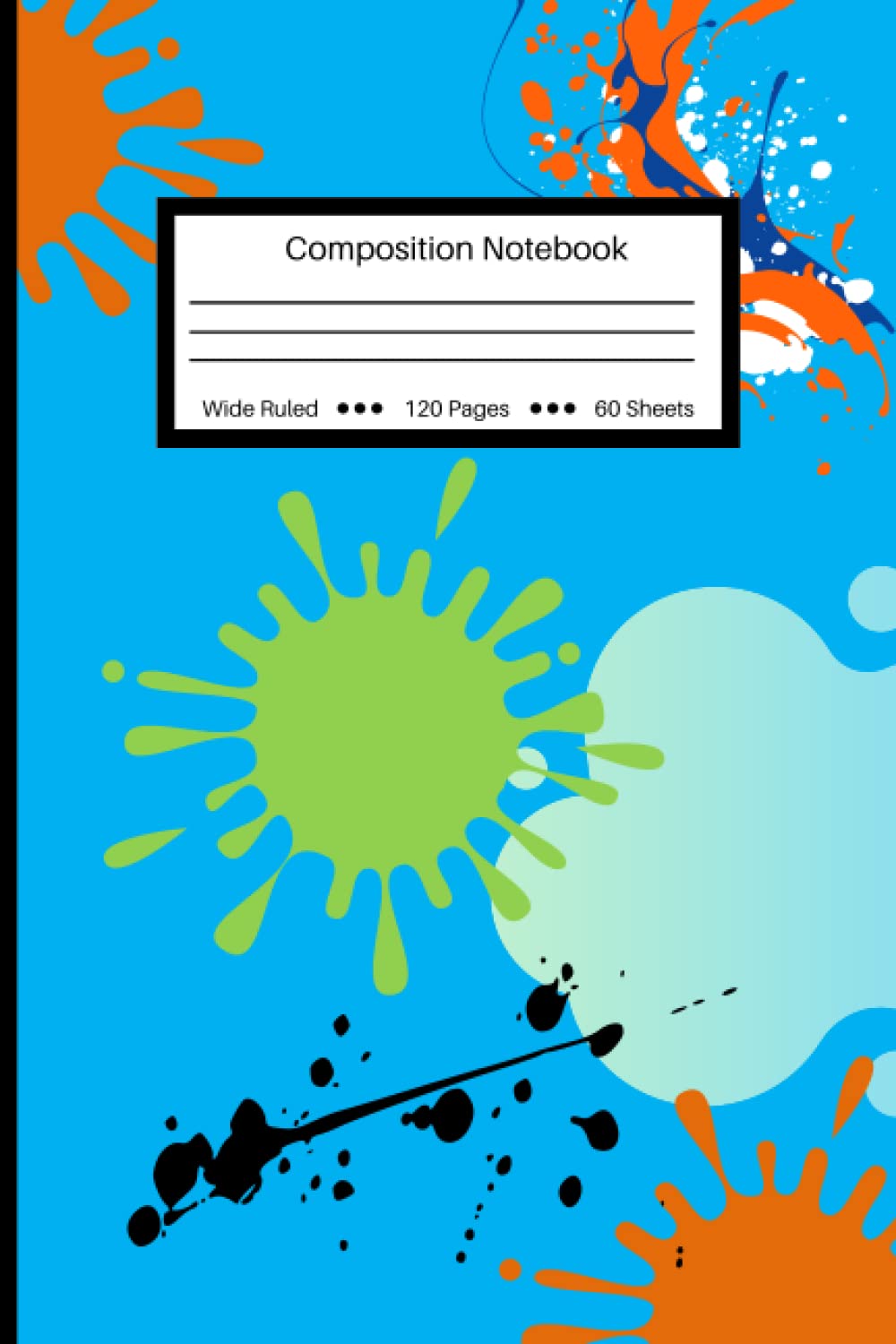 ler totalmente Composition Notebook: Paint Splatter - Wide Ruled Lined Paper Journal - 6" x 9." - 120 Pages (Wide Ruled Composition Notebook for doodling, studying, or habit tracking)