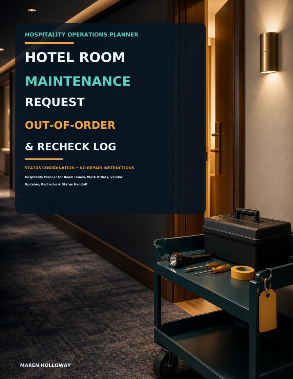 Hotel Room Maintenance Request, Out-of-Order & Recheck Log: Hospitality Planner for Room Issues, Work Orders, Vendor Updates, Rechecks & Status Handoff baixar o livro de graça