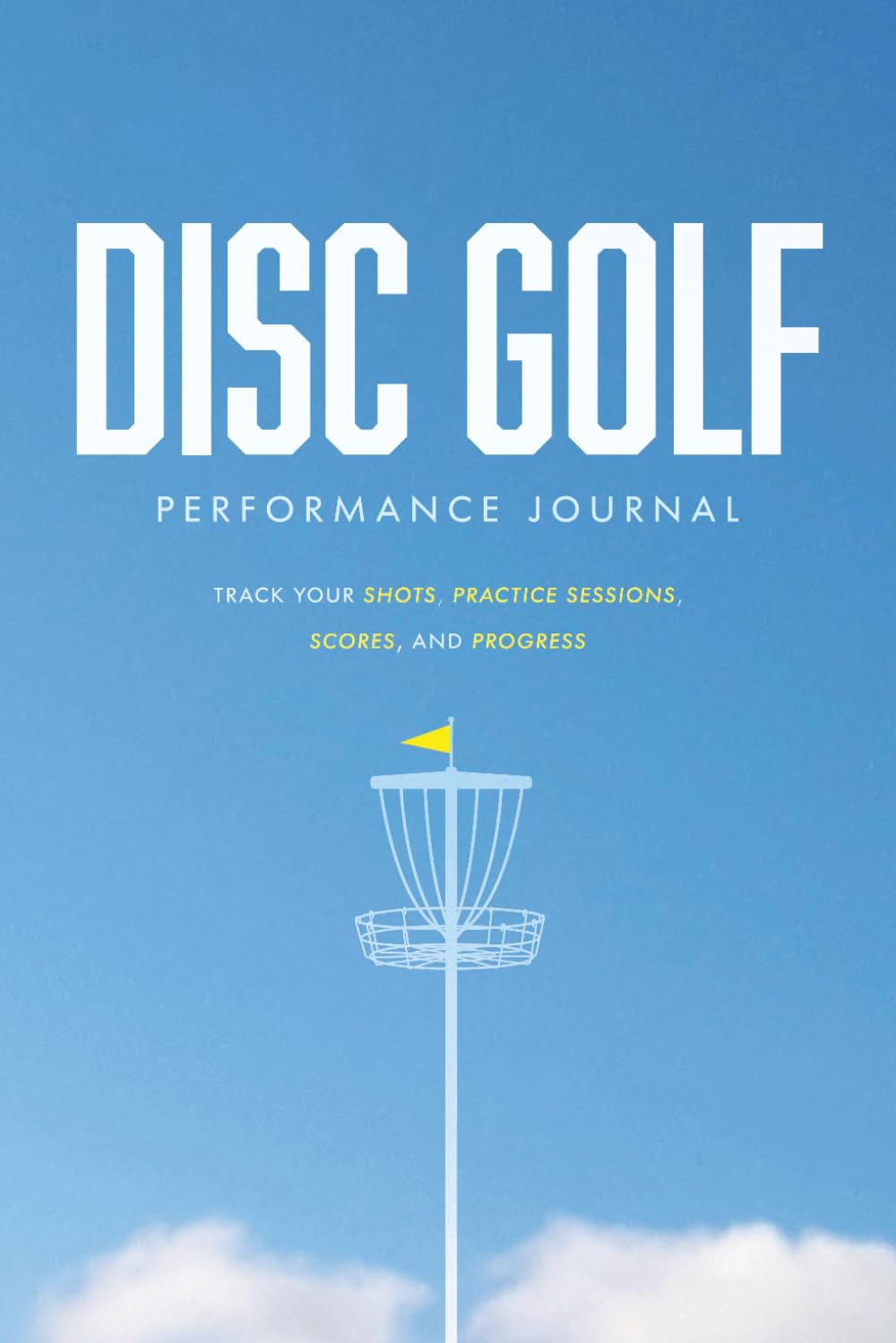 capítulo por capítulo baixar Disc Golf Performance Journal: Track Your Shots, Practice Sessions, Scores, and Progress