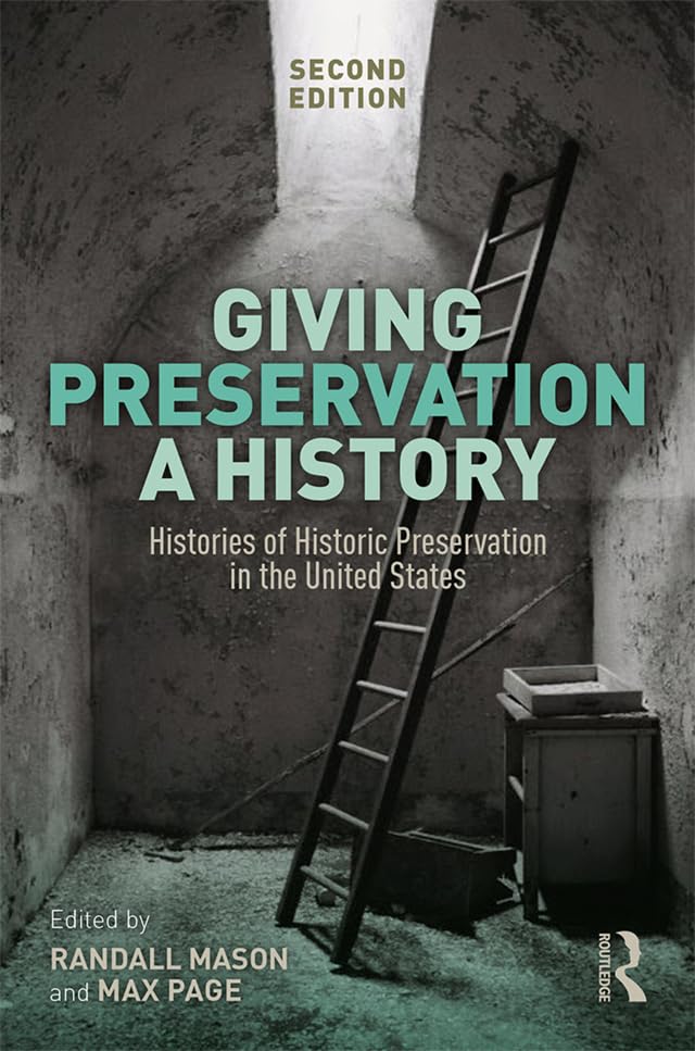 ler totalmente Giving Preservation a History: Histories of Historic Preservation in the United States (English Edition)
