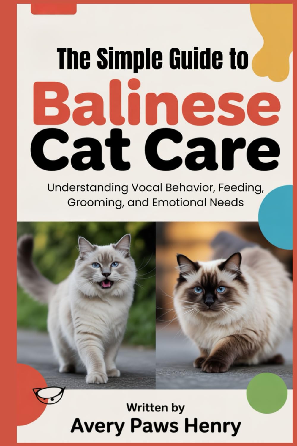 ler totalmente The Simple Guide to Balinese Cat Care: Understanding Vocal Behavior, Feeding, Grooming, and Emotional Needs
