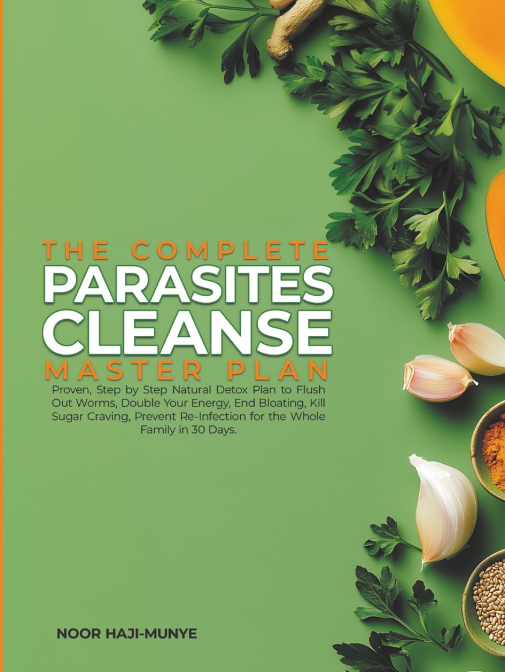The Complete Parasites Cleanse Master Plan: A Proven 30-Day Natural Detox to Flush Out Worms, Boost Energy, End Bloating, Kill Sugar Cravings, and Prevent Reinfection for the Whole Family baixar o livro de graça