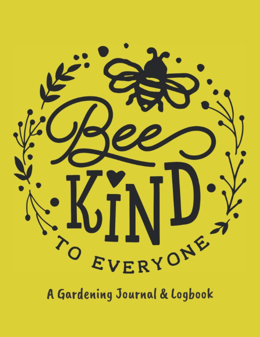 Be Kind to Everyone: A Gardening Journal and Logbook baixar livro de graça