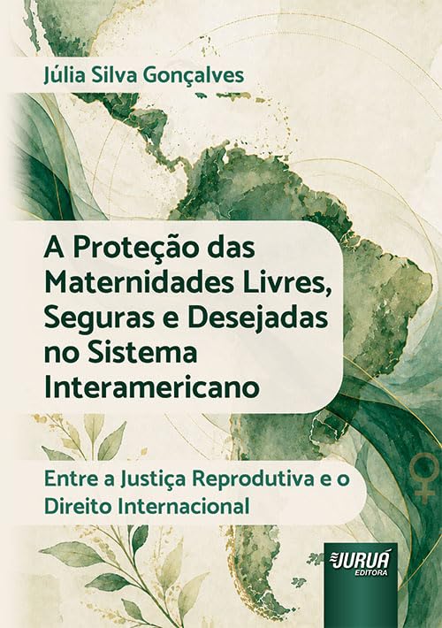 PROTEÇÃO DAS MATERNIDADES LIVRES, SEGURAS E DESEJADAS NO SISTEMA INTERAMERICANO, A