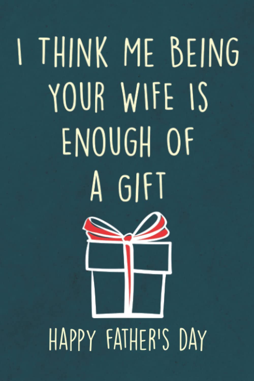 capítulo por capítulo baixar Fathers Day Gifts: I Think Me Being Your Wife is Enough of a Gift: Personalized Father's Day, Happy Fathers Day Notebook For Husband, Funny & Lovely Fathers Day Gifts From Wife romantic