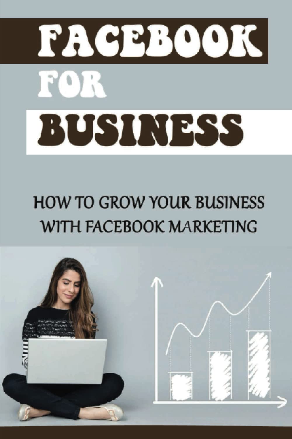 ler totalmente Facebook For Business: How To Grow Your Business With Facebook Marketing